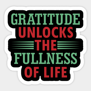 Gratitude unlocks the fullness of life Sticker